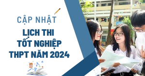Cập nhật lịch thi tốt nghiệp THPT Quốc gia 2024